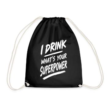 I Drink Whats Your Superpower - Turnbeutel - Schwarz - Vorne