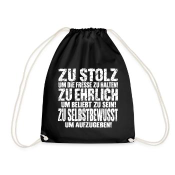 Zu stolz um die Fresse zu halten! Zu ehrlich um... - Turnbeutel - Schwarz - Vorne