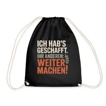 Ich hab's geschafft Ihr anderen weitermachen Rente - Turnbeutel - Schwarz - Vorne