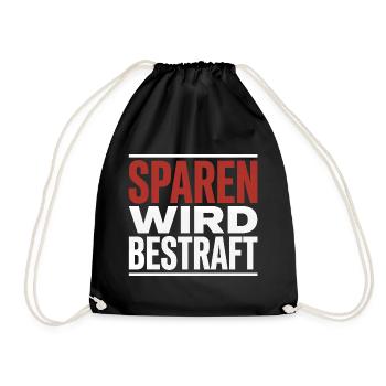 Sparen wird bestraft Steuer Spruch Statement - Turnbeutel - Schwarz - Vorne