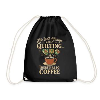 Life Isn't Always About Quilting, There's Also - Turnbeutel - Schwarz - Vorne