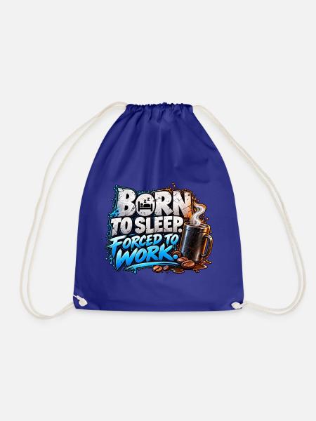 Born to Sleep Forced to Work – Coffee Humor - Turnbeutel - Königsblau