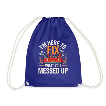 Im Here To Fix What You Messed Up Werkzeug - Turnbeutel - Königsblau - Vorne