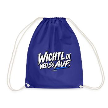 Wichtli Di Ned So Auf - Dialekt Shirt - Turnbeutel - Königsblau - Vorne