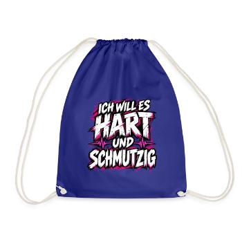 Ich will es hart und schmutzig – Frecher Spruch - Turnbeutel - Königsblau - Vorne