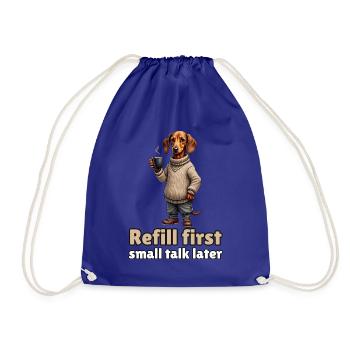 Refill First, Small Talk Later – Kaffee-Dackel - Turnbeutel - Königsblau - Vorne