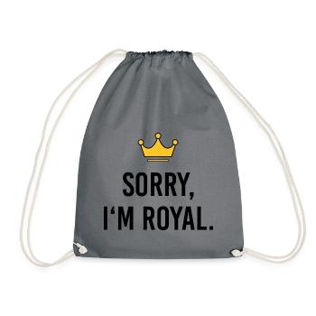 Sorry I'm Royal – Frecher Prinzessinnen Spruch - Turnbeutel - Grau - Vorne