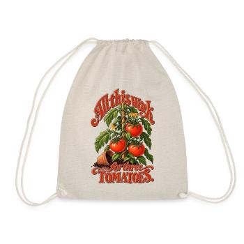 All This Work For Three Tomatoes - Turnbeutel - Natur - Vorne