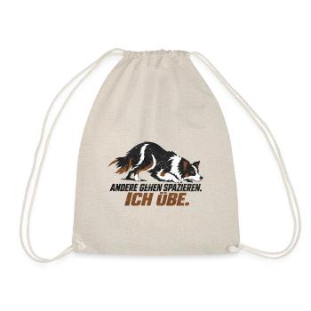Border Collie - ANDERE GEHEN SPAZIEREN. ICH ÜBE. - Turnbeutel - Natur - Vorne
