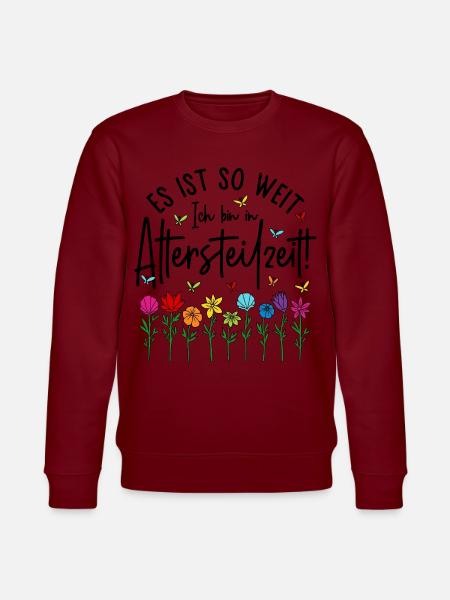 Es ist soweit Ich bin in Altersteilzeit - Blumen - Stanley/Stella Unisex Bio-Sweatshirt CHANGER - Burgunderrot