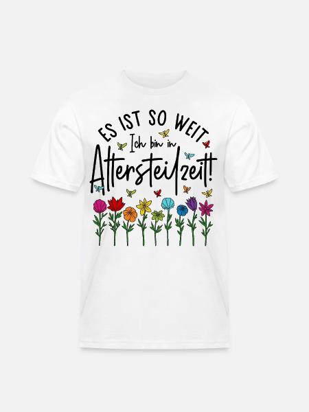 Es ist soweit Ich bin in Altersteilzeit - Blumen - Männer Workwear T-Shirt - Weiß