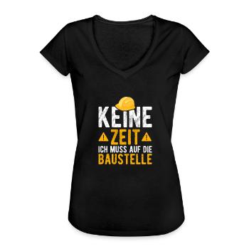 Keine Zeit ich muss auf die Baustelle - Frauen Vintage T-Shirt - Schwarz - Vorne