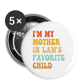 Ich bin das Lieblingskind meiner Schwiegermutter - Buttons groß 56 mm (5er Pack) - Weiß - Vorne