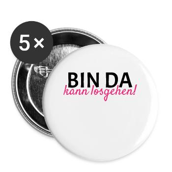 Bin da Kann losgehen - Buttons groß 56 mm (5er Pack) - Weiß - Vorne