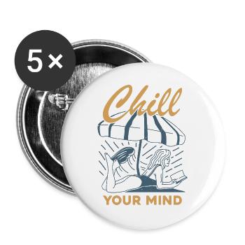 Chill Your Mind - Buttons groß 56 mm (5er Pack) - Weiß - Vorne