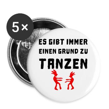 es gibt immer einen grund zu tanzen - Buttons groß 56 mm (5er Pack) - Weiß - Vorne