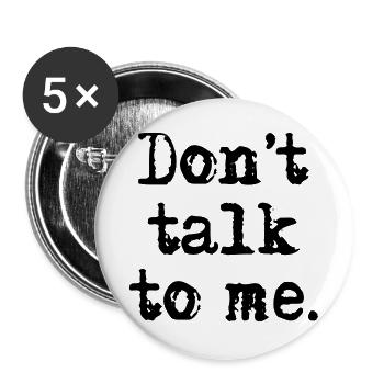 Don't talk to me. - Buttons groß 56 mm (5er Pack) - Weiß - Vorne