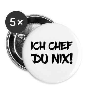 Ich Chef Du Nix! - Buttons groß 56 mm (5er Pack) - Weiß - Vorne