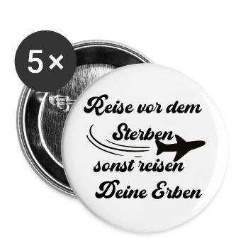Reise vor dem sterben, sonst reisen deine Erben - Buttons groß 56 mm (5er Pack) - Weiß - Vorne