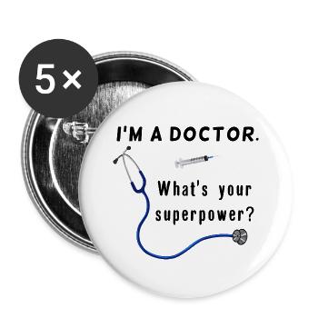 I'm a Doctor - What's your Superpower? Stethoskop - Buttons groß 56 mm (5er Pack) - Weiß - Vorne