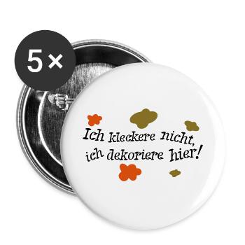 Ich kleckere nicht, ich dekoriere hier! - Buttons groß 56 mm (5er Pack) - Weiß - Vorne