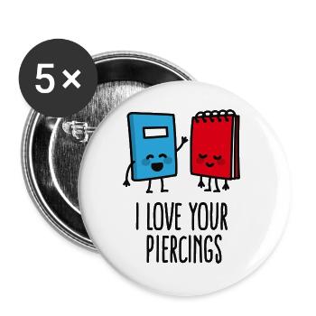 Lustige piercer, piercing, I love your piercings - Buttons groß 56 mm (5er Pack) - Weiß - Vorne