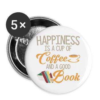 Cooles Bücher Kaffee Shirt - Happiness - Buttons groß 56 mm (5er Pack) - Weiß - Vorne