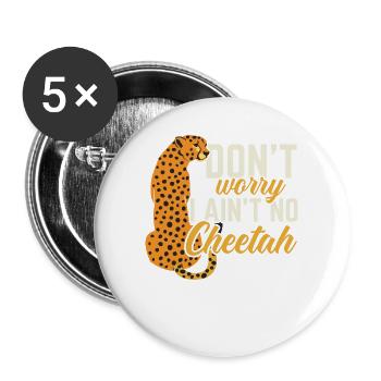 Keine Sorge, ich bin kein Gepard Wildtier Zoowärte - Buttons groß 56 mm (5er Pack) - Weiß - Vorne