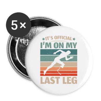 Es ist offiziell, dass ich auf meinem letzten Bein - Buttons groß 56 mm (5er Pack) - Weiß - Vorne