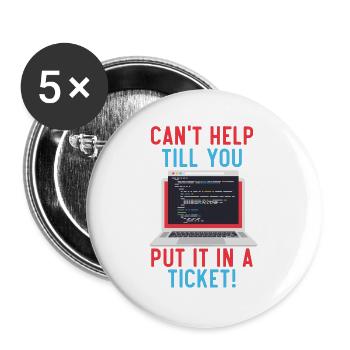 Can't Help Till You Put In A Ticket Tech Support - Buttons groß 56 mm (5er Pack) - Weiß - Vorne