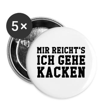 Mir reicht's ich gehe kacken - Buttons groß 56 mm (5er Pack) - Weiß - Vorne