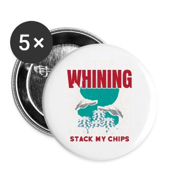 Hör auf zu jammern und hilf mir, meine Chips zu st - Buttons groß 56 mm (5er Pack) - Weiß - Vorne