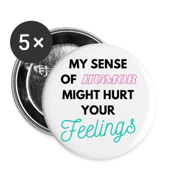 My Sense of humor might hurt your Feelings - Buttons groß 56 mm (5er Pack) - Weiß - Vorne