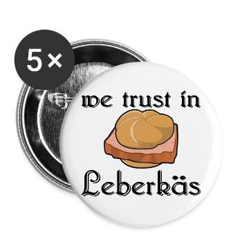 we trust in Leberkäs - Wir vertrauen auf Leberkäs - Buttons groß 56 mm (5er Pack) - Weiß - Vorne