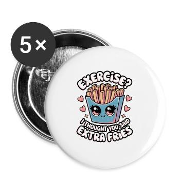 Exercise? I Thought You Said Extra Fries - Buttons large 2.2''/56 mm (5-pack) - white - Front