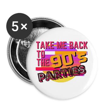 Bring mich zurück zu den Partys der 90er - Buttons groß 56 mm (5er Pack) - Weiß - Vorne