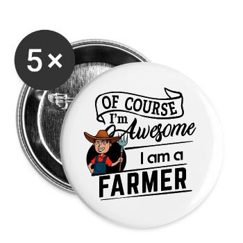 Of course I'm awesome - I am a Farmer - Buttons groß 56 mm (5er Pack) - Weiß - Vorne
