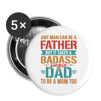 Es braucht einen knallharten Single-Dad, um auch e - Buttons groß 56 mm (5er Pack) - Weiß - Vorne