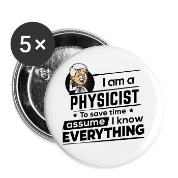 I am a Physicist - Assume I know Everything - Buttons groß 56 mm (5er Pack) - Weiß - Vorne