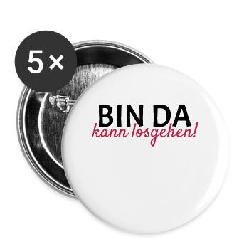 Bin da Kann losgehen - Buttons groß 56 mm (5er Pack) - Weiß - Vorne