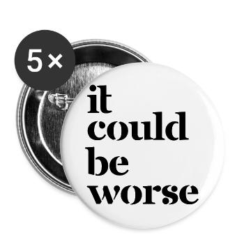 it could be worse - Buttons groß 56 mm (5er Pack) - Weiß - Vorne