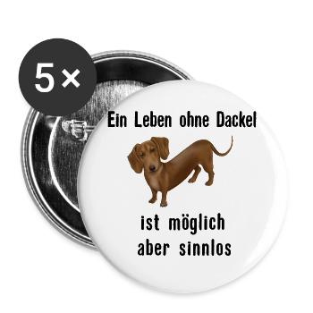 Dackel Spruch - Ein Leben ohne Dackel ist sinnlos - Buttons groß 56 mm (5er Pack) - Weiß - Vorne