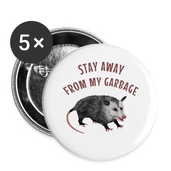 Stay away from my Garbage - Opossum Spruch - Buttons groß 56 mm (5er Pack) - Weiß - Vorne