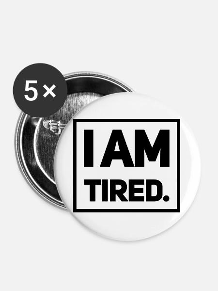 Ich bin müde - Buttons groß 56 mm (5er Pack) - Weiß