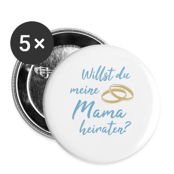 Willst du meine Mama heiraten Alleinerziehende - Buttons groß 56 mm (5er Pack) - Weiß - Vorne