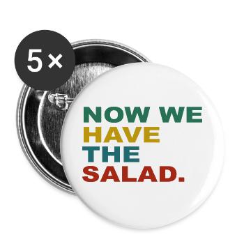 Now we have the Salad - Buttons groß 56 mm (5er Pack) - Weiß - Vorne