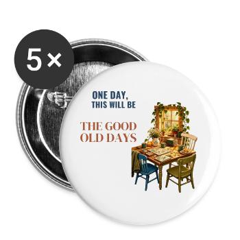 Eines Tages werden das die guten alten Zeiten sein - Buttons groß 56 mm (5er Pack) - Weiß - Vorne