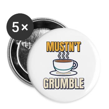 Darf nicht grummeln, lustige britische Teetasse - Buttons groß 56 mm (5er Pack) - Weiß - Vorne