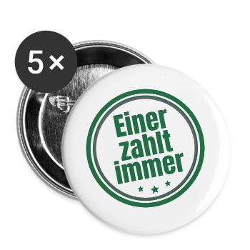 Einer zahlt immer Steuerzahler - Buttons groß 56 mm (5er Pack) - Weiß - Vorne