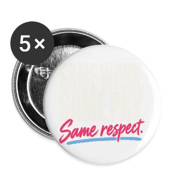 Same Work Same Pay Same Respect Equal Pay Now - Buttons groß 56 mm (5er Pack) - Weiß - Vorne